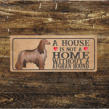 Afghan hound Dog Metal Sign Plaque - A House Is Not a ome without a