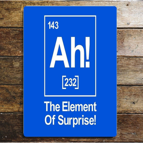 Ah! The Element Of Surprise - Metal Advertising Wall Sign