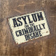 Asylum for the criminally insane  - Metal Vintage Wall Sign