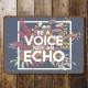 Be  A Voice Not A Echo  - Metal Sign Plaque