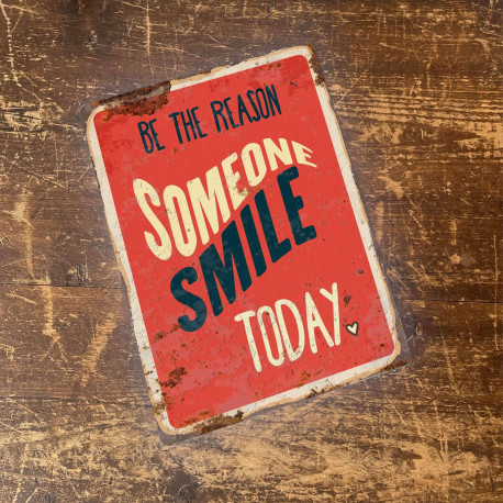 Be the reason someone smile today - Quote - Metal Sign Plaque