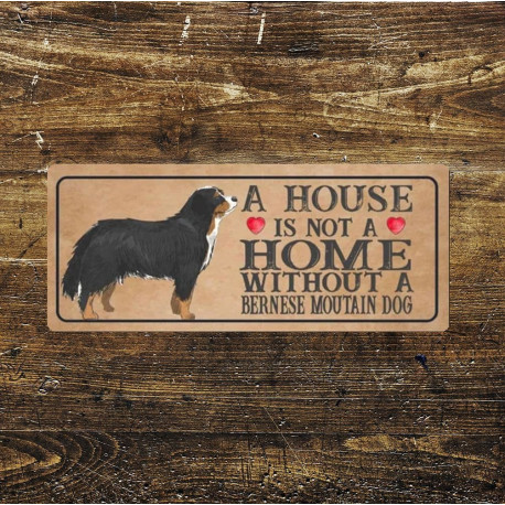 bernese moutain dog  Dog Metal Sign Plaque - A House Is Not a ome without a