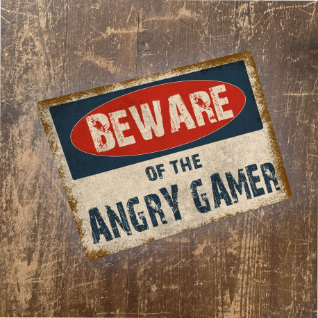 Beware Of The Angry Gamer  - Metal Advertising Wall Sign