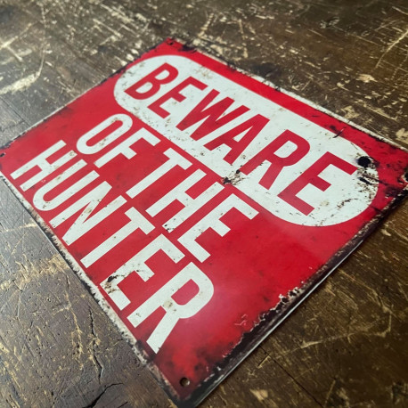 Beware Of The Hunter - Metal Sign Plaque