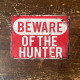 Beware Of The Hunter - Metal Sign Plaque