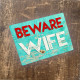 Beware of the wife - Metal Wall Sign