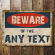 Beware of... Any Text Personalised - Metal Advertising Wall Sign