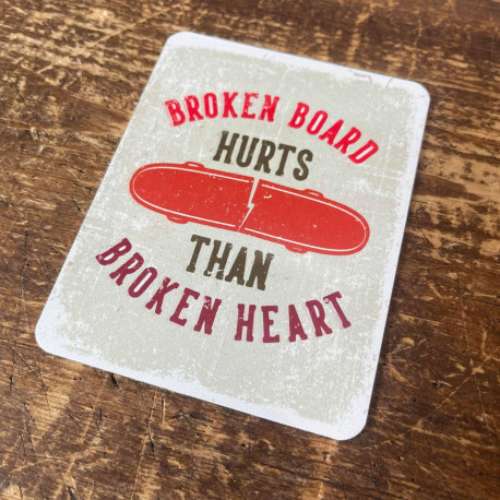 Broken Board Hurts Than Broken Heart Skateboard Tin Sign Metal Sign Plaque