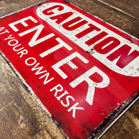 Caution Enter At Your Own Risk  - Metal Vintage Wall Sign