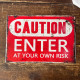 Caution Enter At Your Own Risk  - Metal Vintage Wall Sign