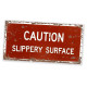 Caution Slippery Surface  -  Metal Wall Sign