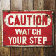 Caution Watch Your Step  - Metal Vintage Wall Sign