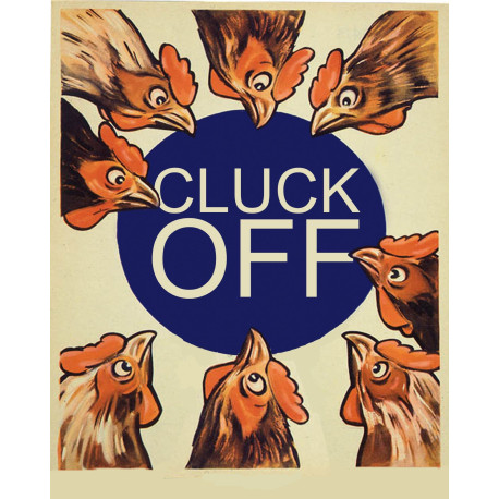 Cluck Off Chickens - Metal Wall Sign