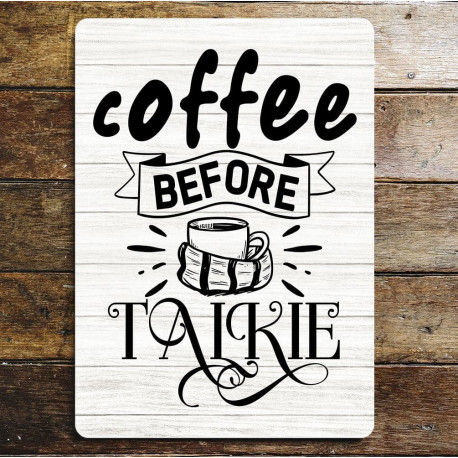 coffee before talkie  - Metal Sign Plaque