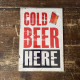 Cold Beer Here - Metal Humour Wall Sign