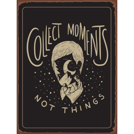 Collect Moments Not Things - Metal Sign Plaque