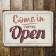 Come On In We&#039;re open - Metal Vintage Wall Sign