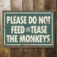 Do Not Feed the Monkeys - Metal Sign Plaque