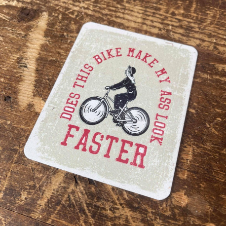 does this make my ass look faster Bicycle Bike Tin Sign Metal Sign Plaque