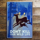 Don&#039;t Kill Our Wild Life National park - Metal Travel Wall Sign