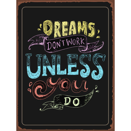 Dream Don't Work Unless You Do - Metal Sign Plaque