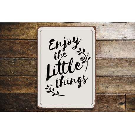 Enjoy The Little Things- Metal Sign Plaque