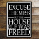 Excuse The Mess But The House Elf Was Freed - Metal Wall Sign