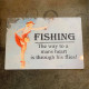 Fishing The way to mans heart is through his Flies - Metal Travel Wall Sign