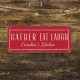 Gather eat Laugh Custom name Kitchen  -  Metal Wall Sign