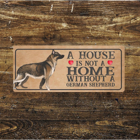 german shepherd Dog Metal Sign Plaque - A House Is Not a ome without a