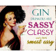 Gin Drinker are Sassy Classy little smart Assy - Metal Humour Wall Sign