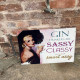 Gin Drinker are Sassy Classy little smart Assy - Metal Humour Wall Sign