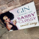 Gin Drinker are Sassy Classy little smart Assy - Metal Humour Wall Sign