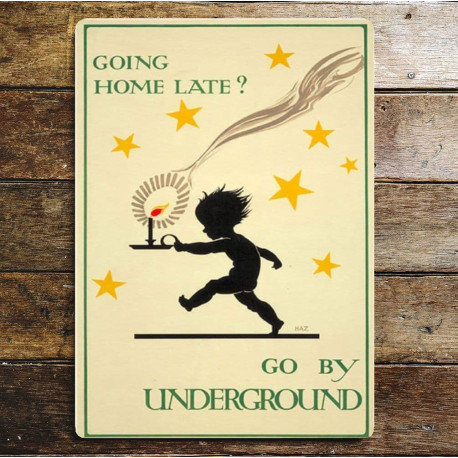 Going Home Late ? Go By Underground - Metal Travel Wall Sign