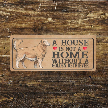 golden retriever dog  Dog Metal Sign Plaque - A House Is Not a ome without a