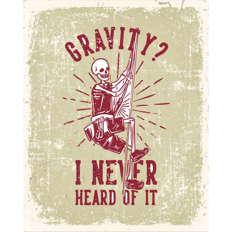 Gravity I never heard of it Climbing Tin Sign Metal Sign Plaque