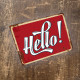 Hello  - Quote - Metal Sign Plaque