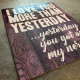 I love you more than yesterday, yesterday you got on my nerves Metal Travel Wall Sign