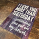 I love you more than yesterday, yesterday you got on my nerves Metal Travel Wall Sign