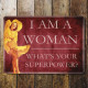 I&#039;m A women, whats your superpowers- Pin Up Girl - Metal Travel Wall Sign