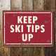 Keep Ski Tips Up  - Metal Sign Plaque