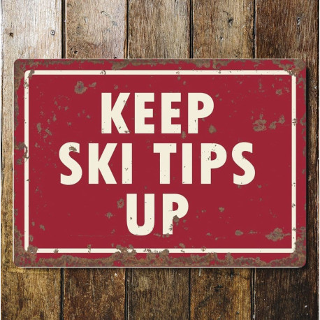 Keep Ski Tips Up  - Metal Sign Plaque