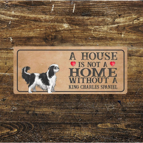 king charles spaniel Dog Metal Sign Plaque - A House Is Not a ome without a