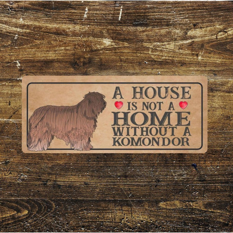 komondor Dog Metal Sign Plaque - A House Is Not a ome without a