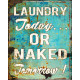 Laundry Today  Or naked Tomorrow Retro Humour  - Metal Personalised Art Wall Sign