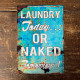 Laundry Today  Or naked Tomorrow Retro Humour  - Metal Personalised Art Wall Sign