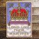 Long Live Their Majesties Queen - Metal Advertising Wall Sign