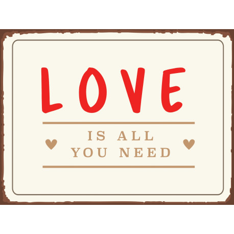 Love Is All You Need - Metal Sign Plaque