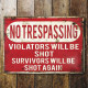 No Trespassing Violators Will Be Shot Survivors Will Be Shot Again  - Metal Advertising Wall Sign -