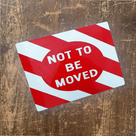 Not to be moved - Metal Wall Sign